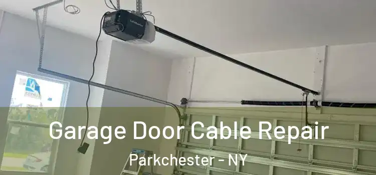  Garage Door Cable Repair Parkchester - NY