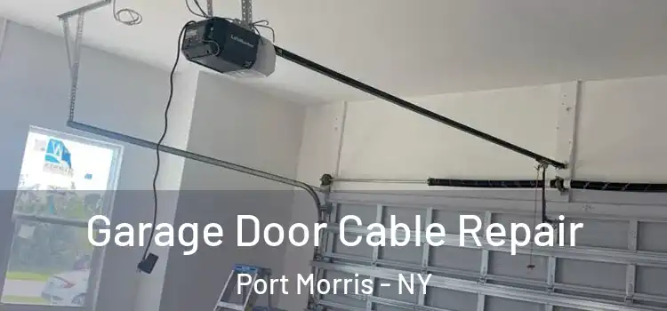  Garage Door Cable Repair Port Morris - NY