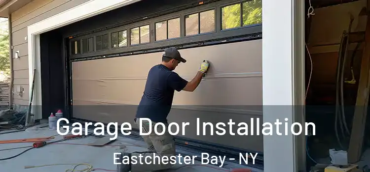  Garage Door Installation Eastchester Bay - NY