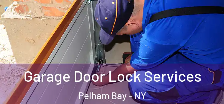 Garage Door Lock Services Pelham Bay - NY