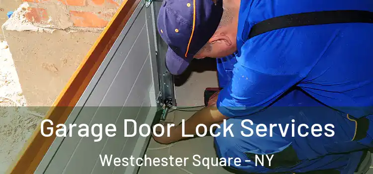 Garage Door Lock Services Westchester Square - NY