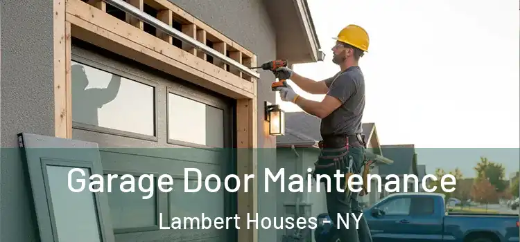 Garage Door Maintenance Lambert Houses - NY