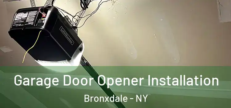  Garage Door Opener Installation Bronxdale - NY
