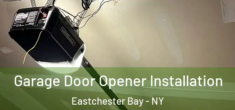  Garage Door Opener Installation Eastchester Bay - NY
