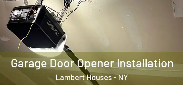  Garage Door Opener Installation Lambert Houses - NY