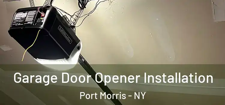  Garage Door Opener Installation Port Morris - NY