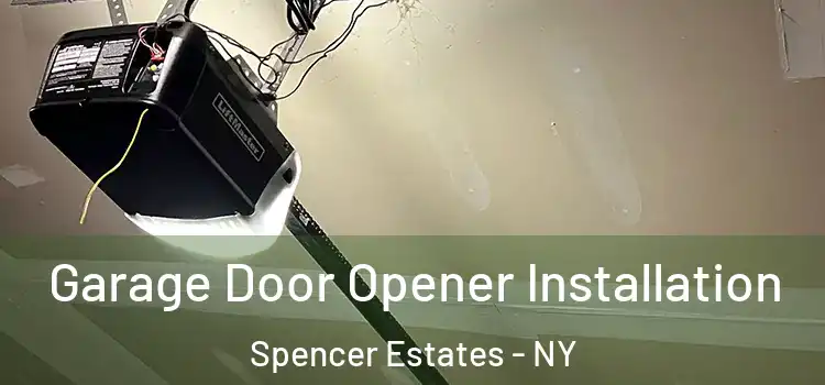 Garage Door Opener Installation Spencer Estates - NY