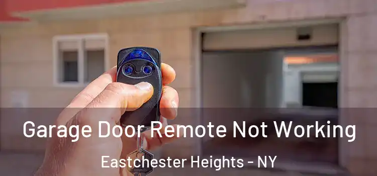  Garage Door Remote Not Working Eastchester Heights - NY