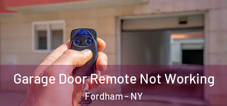  Garage Door Remote Not Working Fordham - NY