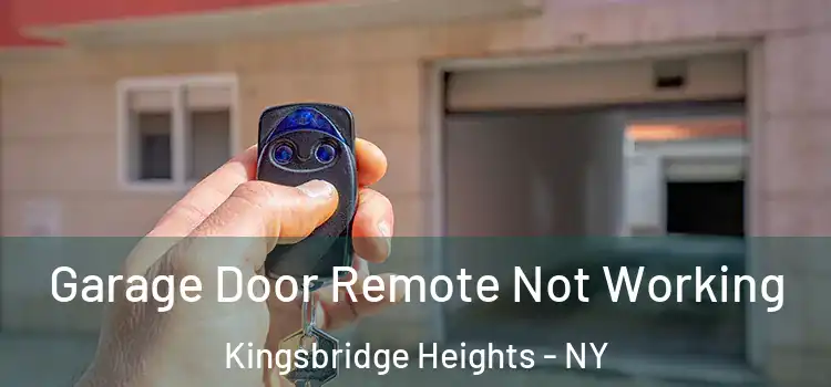  Garage Door Remote Not Working Kingsbridge Heights - NY