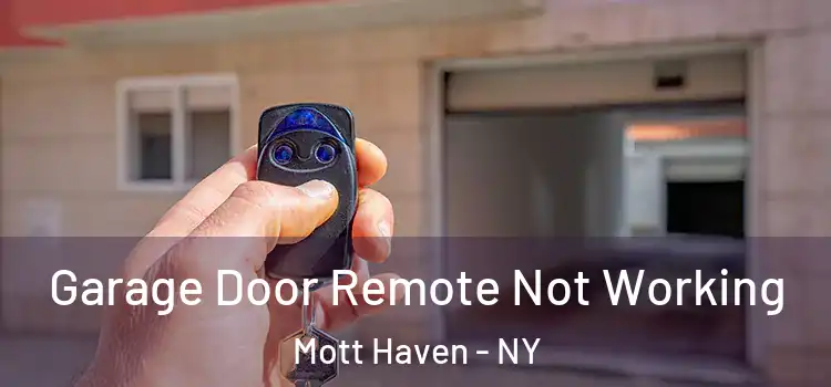  Garage Door Remote Not Working Mott Haven - NY
