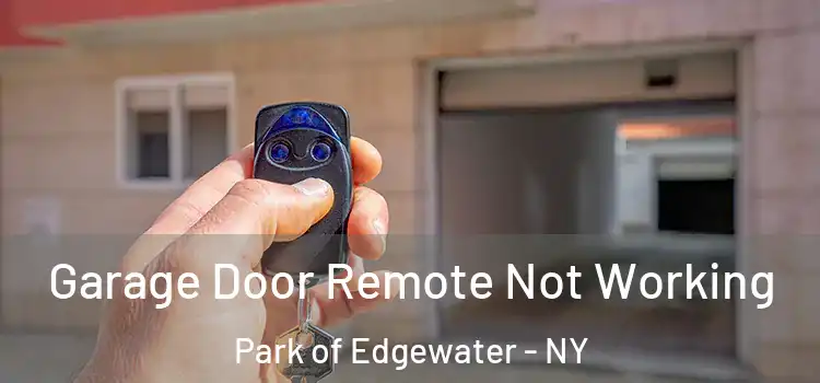  Garage Door Remote Not Working Park of Edgewater - NY