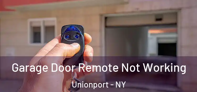  Garage Door Remote Not Working Unionport - NY