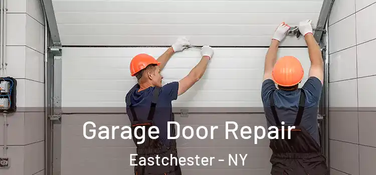  Garage Door Repair Eastchester - NY