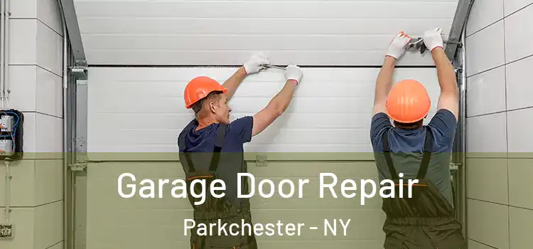  Garage Door Repair Parkchester - NY
