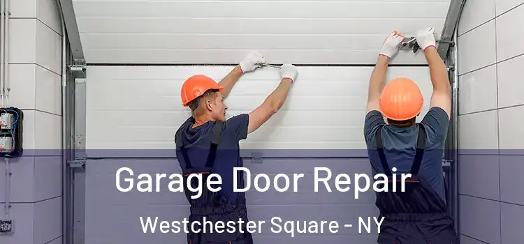  Garage Door Repair Westchester Square - NY