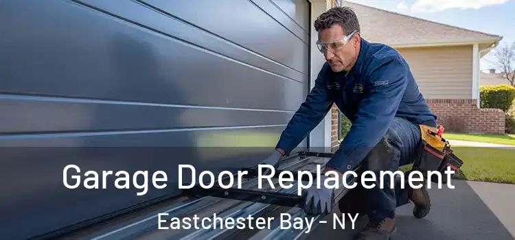 Garage Door Replacement Eastchester Bay - NY