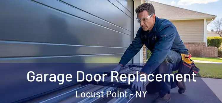  Garage Door Replacement Locust Point - NY