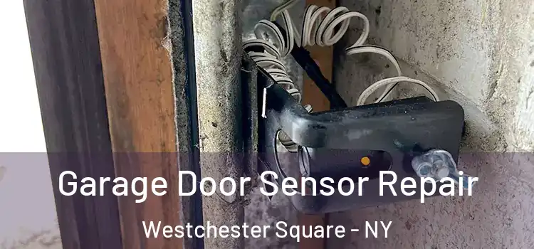 Garage Door Sensor Repair Westchester Square - NY
