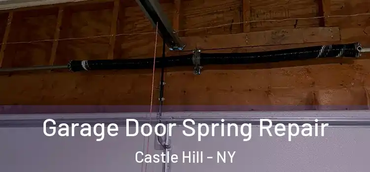  Garage Door Spring Repair Castle Hill - NY