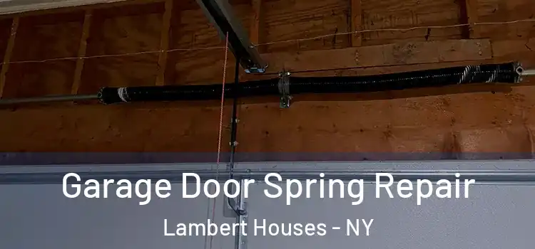  Garage Door Spring Repair Lambert Houses - NY