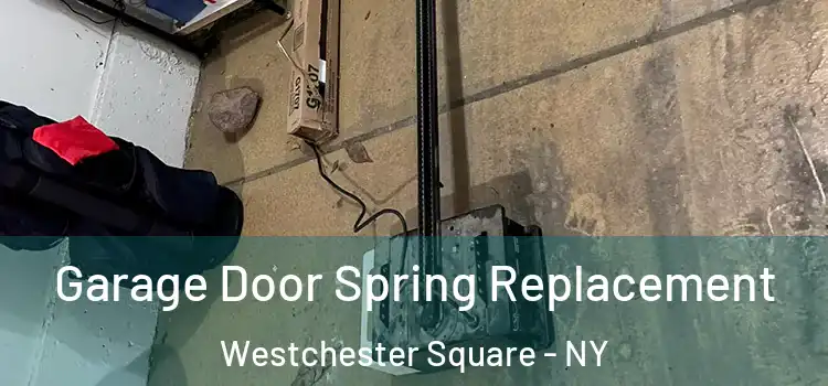  Garage Door Spring Replacement Westchester Square - NY