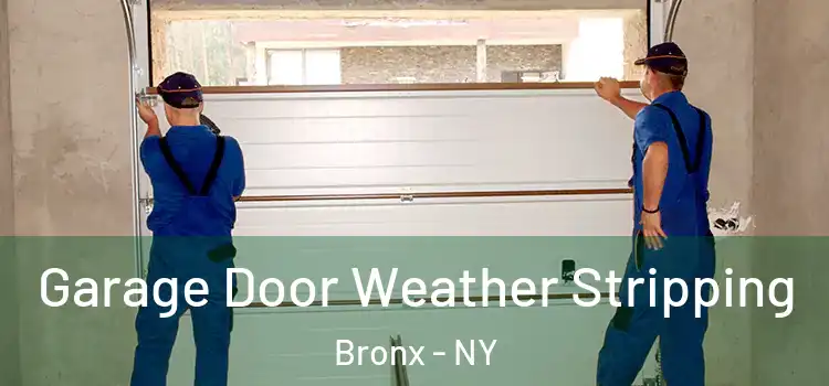  Garage Door Weather Stripping Bronx - NY