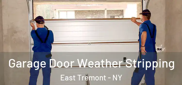  Garage Door Weather Stripping East Tremont - NY