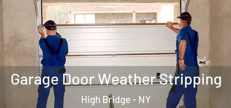  Garage Door Weather Stripping High Bridge - NY
