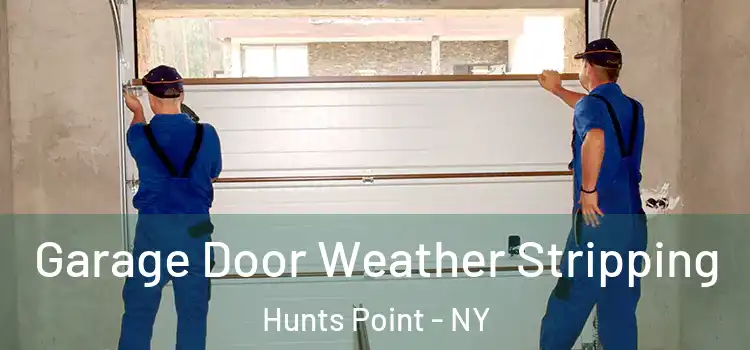  Garage Door Weather Stripping Hunts Point - NY