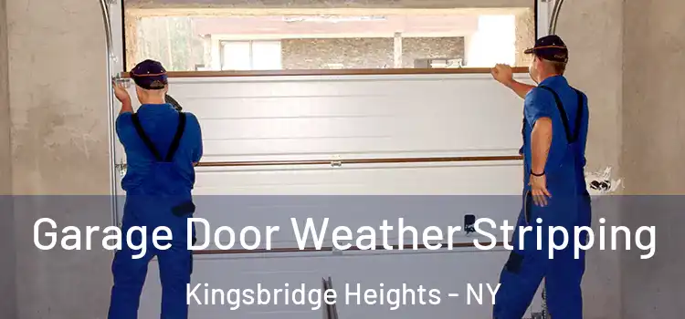  Garage Door Weather Stripping Kingsbridge Heights - NY