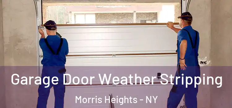  Garage Door Weather Stripping Morris Heights - NY