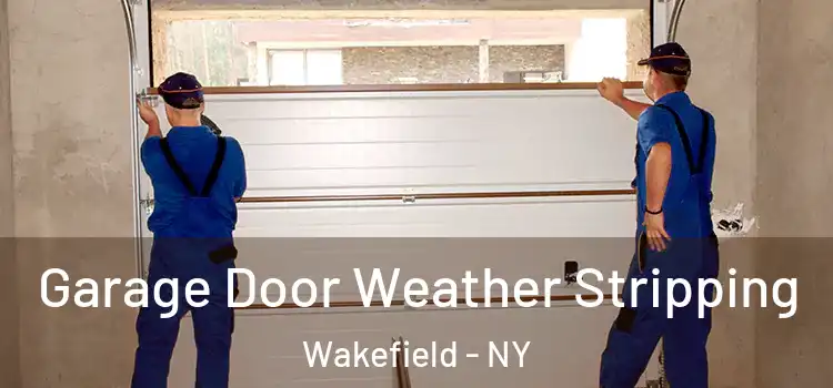  Garage Door Weather Stripping Wakefield - NY