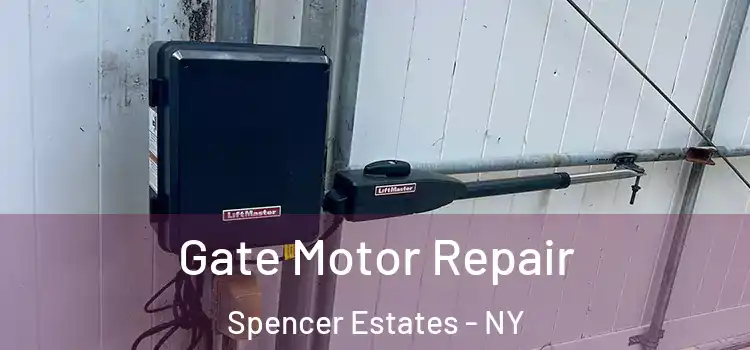 Gate Motor Repair Spencer Estates - NY