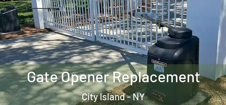 Gate Opener Replacement City Island - NY