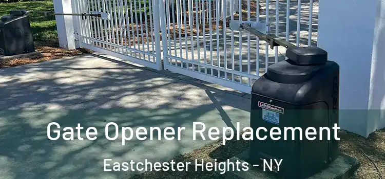  Gate Opener Replacement Eastchester Heights - NY