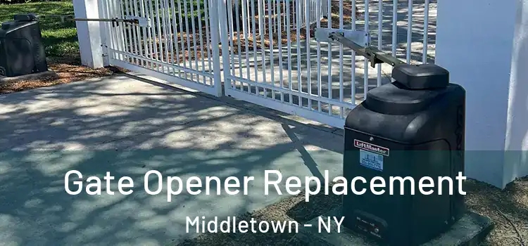  Gate Opener Replacement Middletown - NY
