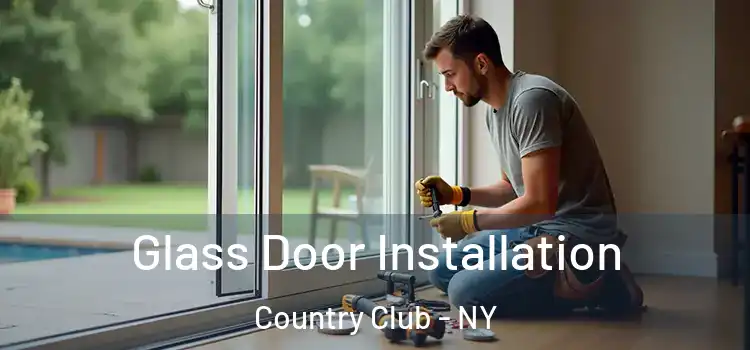 Glass Door Installation Country Club - NY