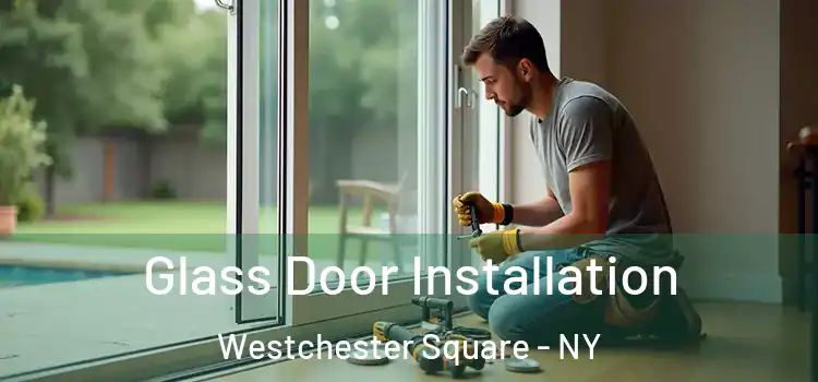 Glass Door Installation Westchester Square - NY