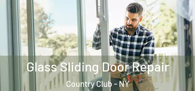 Glass Sliding Door Repair Country Club - NY