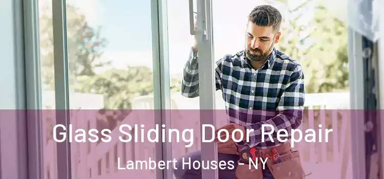 Glass Sliding Door Repair Lambert Houses - NY