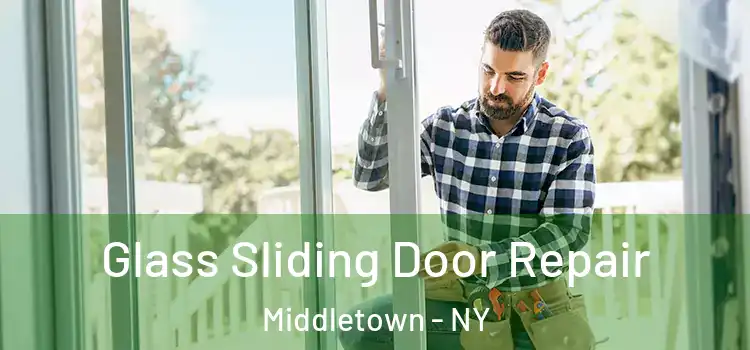 Glass Sliding Door Repair Middletown - NY
