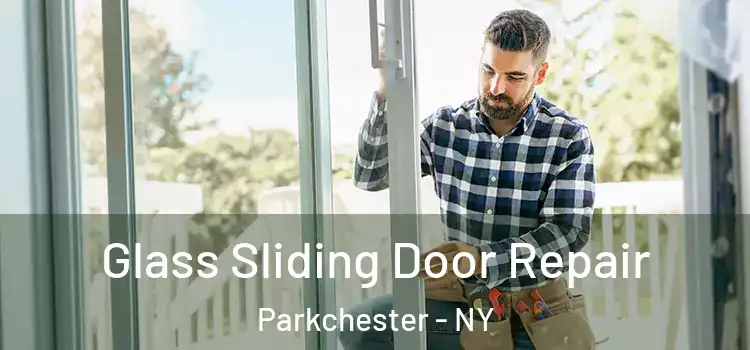 Glass Sliding Door Repair Parkchester - NY