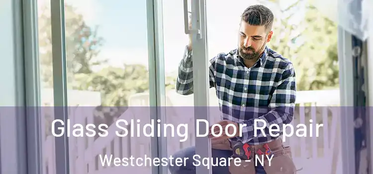 Glass Sliding Door Repair Westchester Square - NY