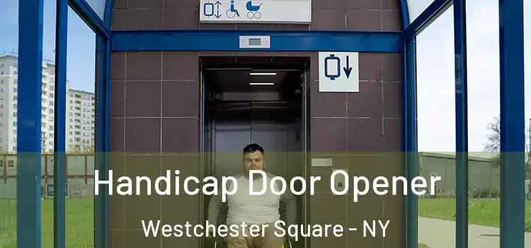 Handicap Door Opener Westchester Square - NY