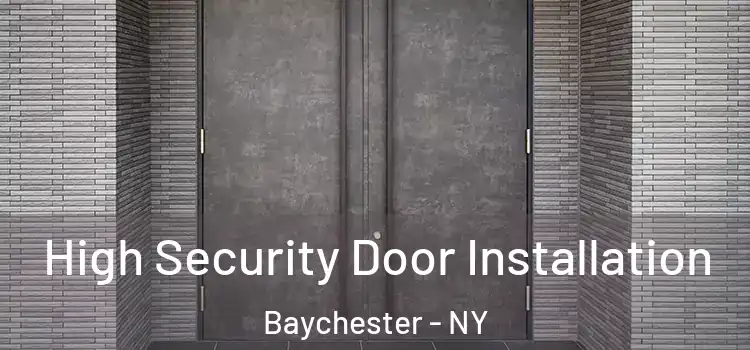 High Security Door Installation Baychester - NY