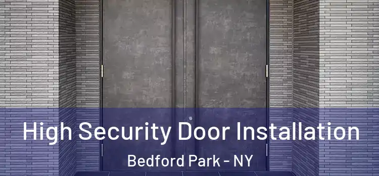 High Security Door Installation Bedford Park - NY