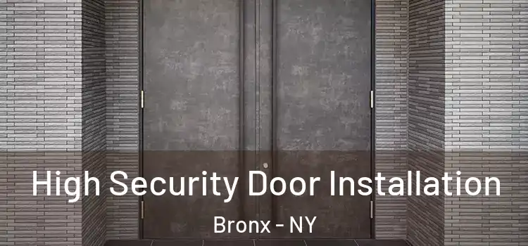  High Security Door Installation Bronx - NY
