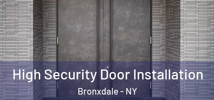 High Security Door Installation Bronxdale - NY