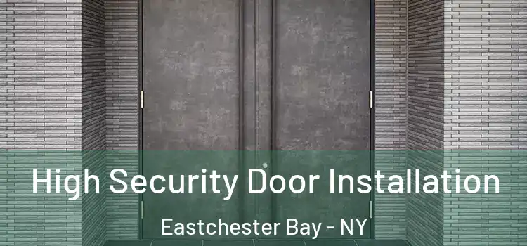  High Security Door Installation Eastchester Bay - NY